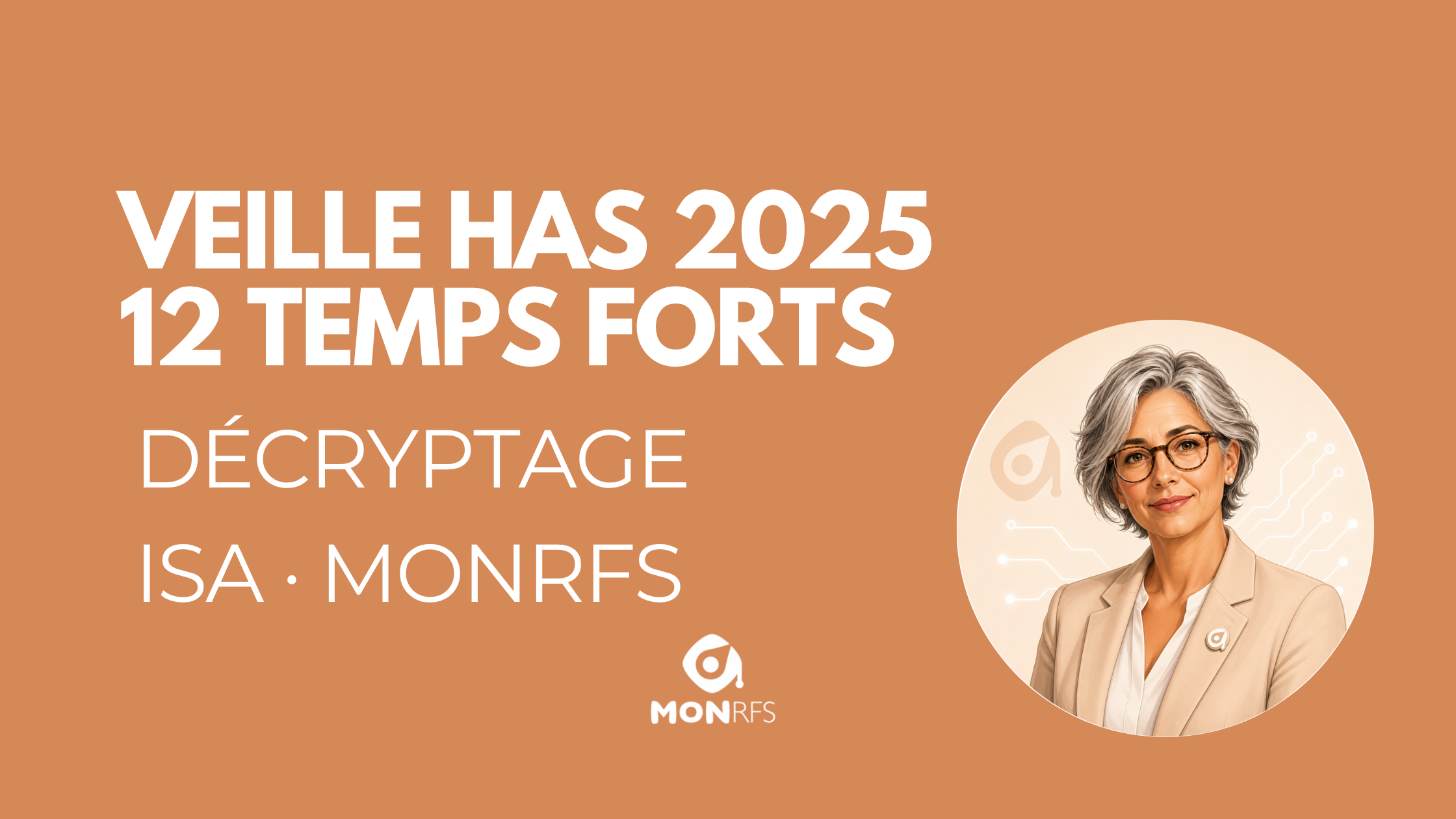 Veille HAS 2025 : l'année en 12 temps forts — Isa agent veille HAS MonRFS