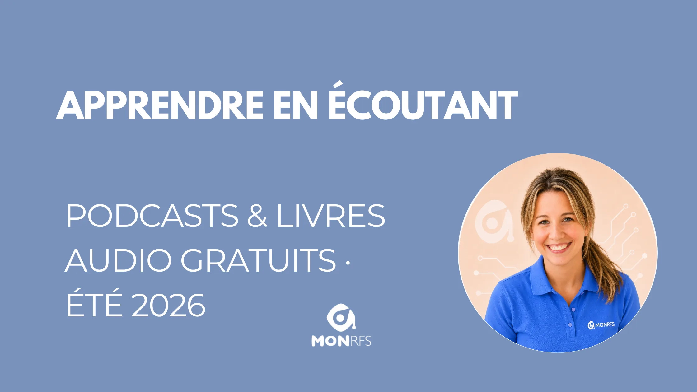 Apprendre en écoutant — 4 ressources audio vraiment gratuites pour se former cet été — MonRFS