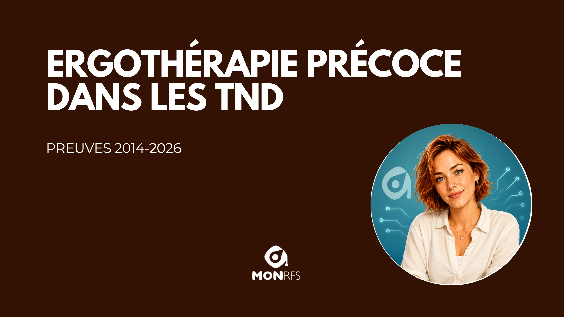 Ergoth&eacute;rapie pr&eacute;coce dans les TND (TSA, TDC, TDAH) — preuves et pratique — MonRFS