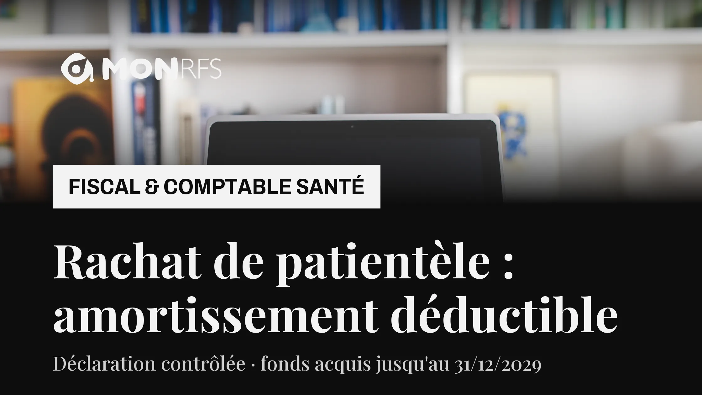 Rachat de patientèle : l'amortissement reste déductible jusqu'en 2029 — Emma agent fiscal/compta MonRFS