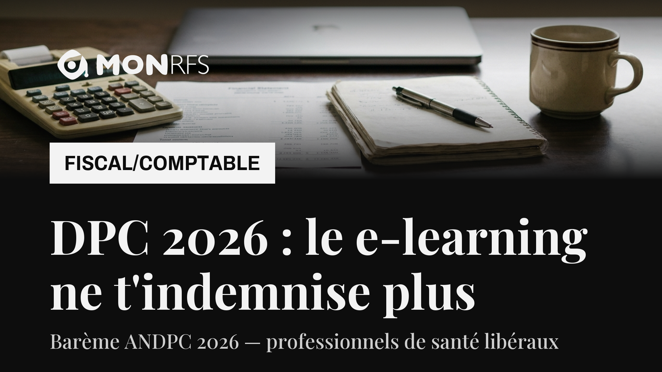 DPC 2026 — le e-learning 100 % distanciel ne donne plus droit à l'indemnisation pour perte d'activité, barème ANDPC et impact sur les recettes BNC des professionnels de santé libéraux — MonRFS