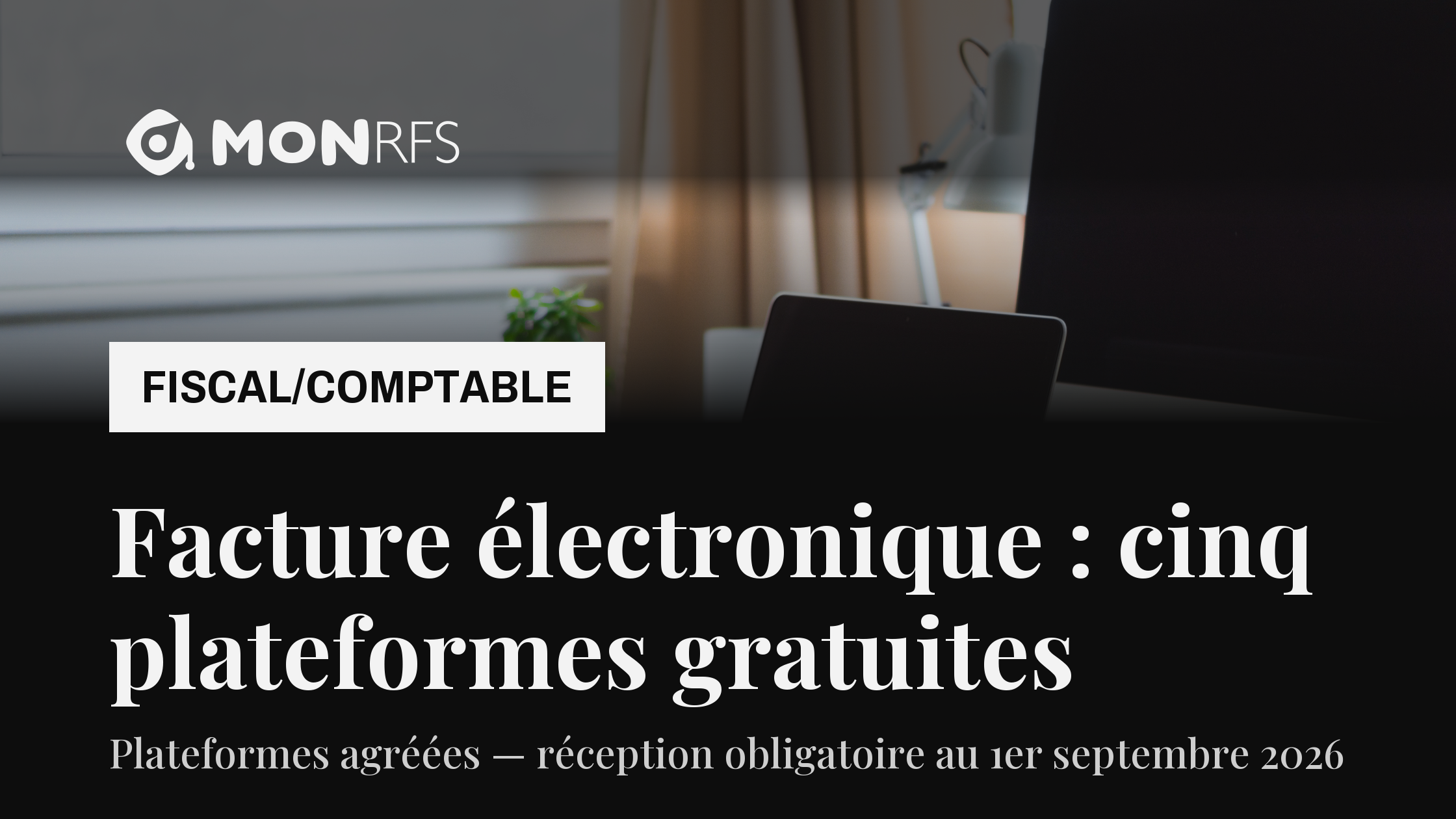 Facture électronique : cinq plateformes agréées gratuites — réception obligatoire au 1er septembre 2026 — Emma agent fiscal MonRFS