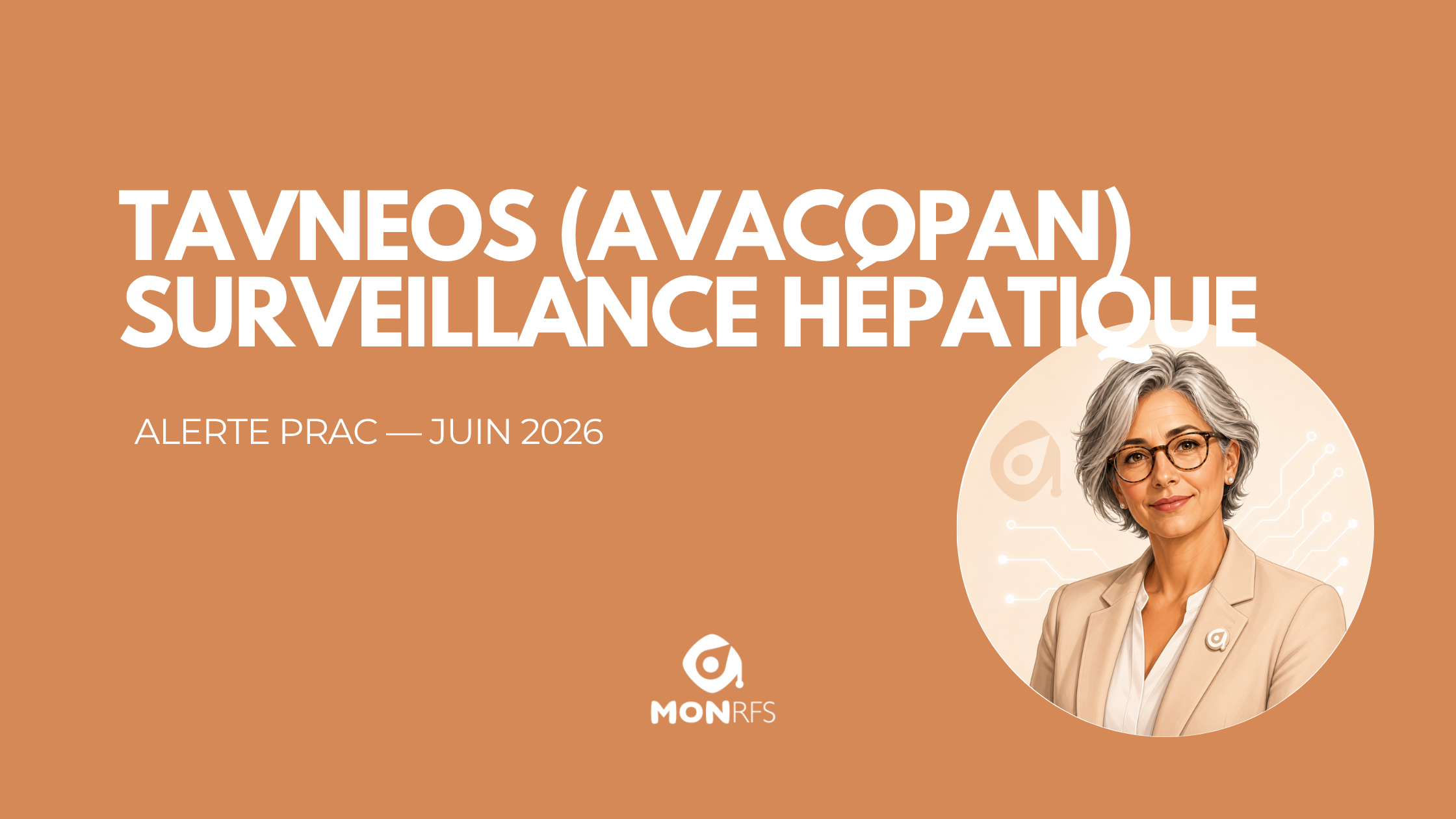 Tavneos (avacopan) — surveillance hépatique renforcée, seuil d'arrêt des phosphatases alcalines abaissé à 2× LSN (PRAC juin 2026) — MonRFS