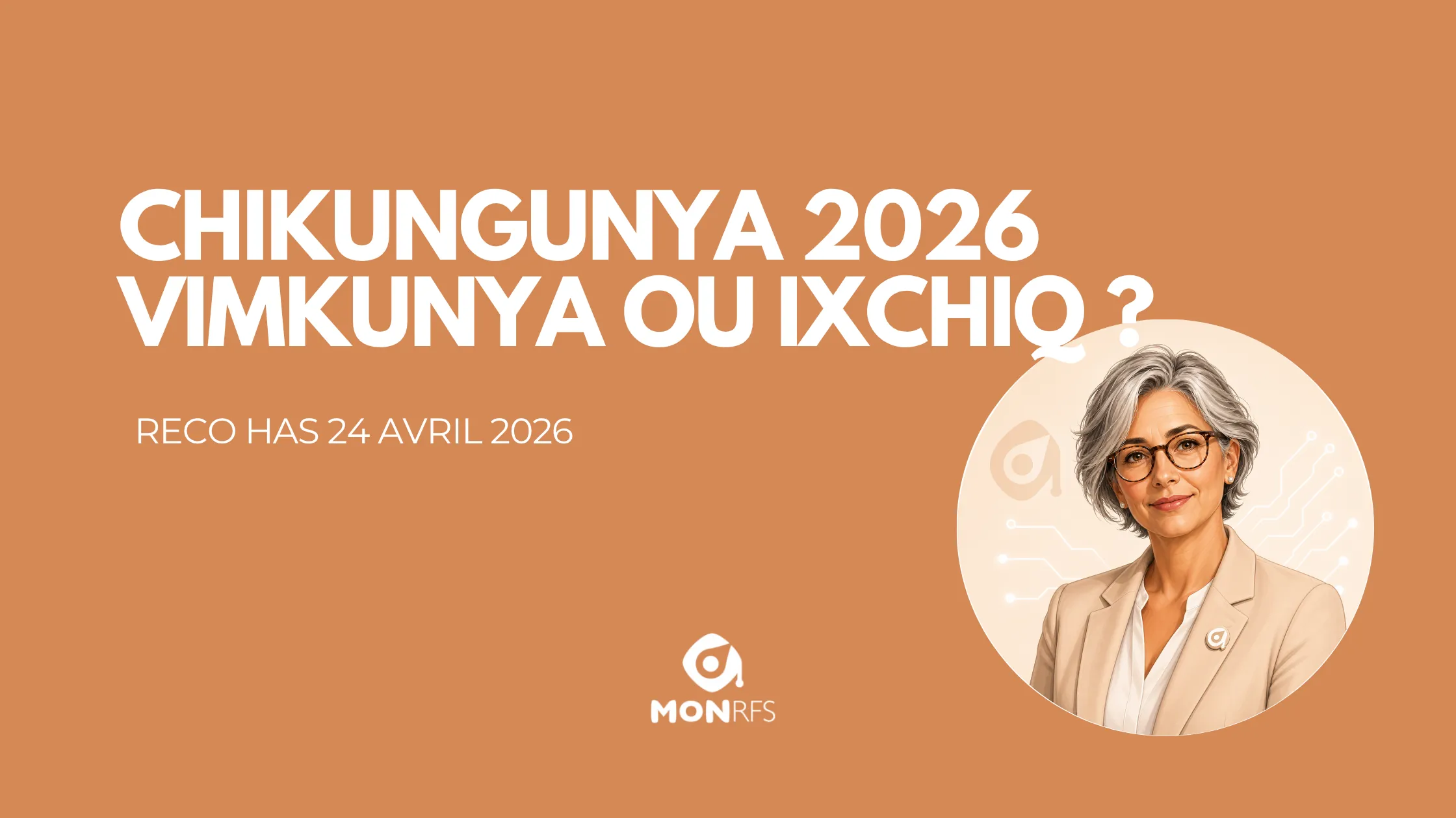 Vaccins chikungunya 2026 — Vimkunya vs Ixchiq — arbre d&eacute;cisionnel pluripro HAS avril 2026 — MonRFS