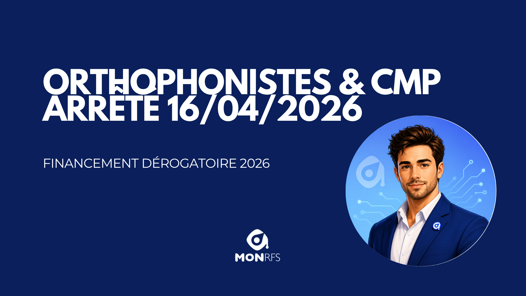 Orthophonistes & CMP &mdash; nouveau financement d&eacute;rogatoire (arr&ecirc;t&eacute; du 16 avril 2026) &mdash; MonRFS