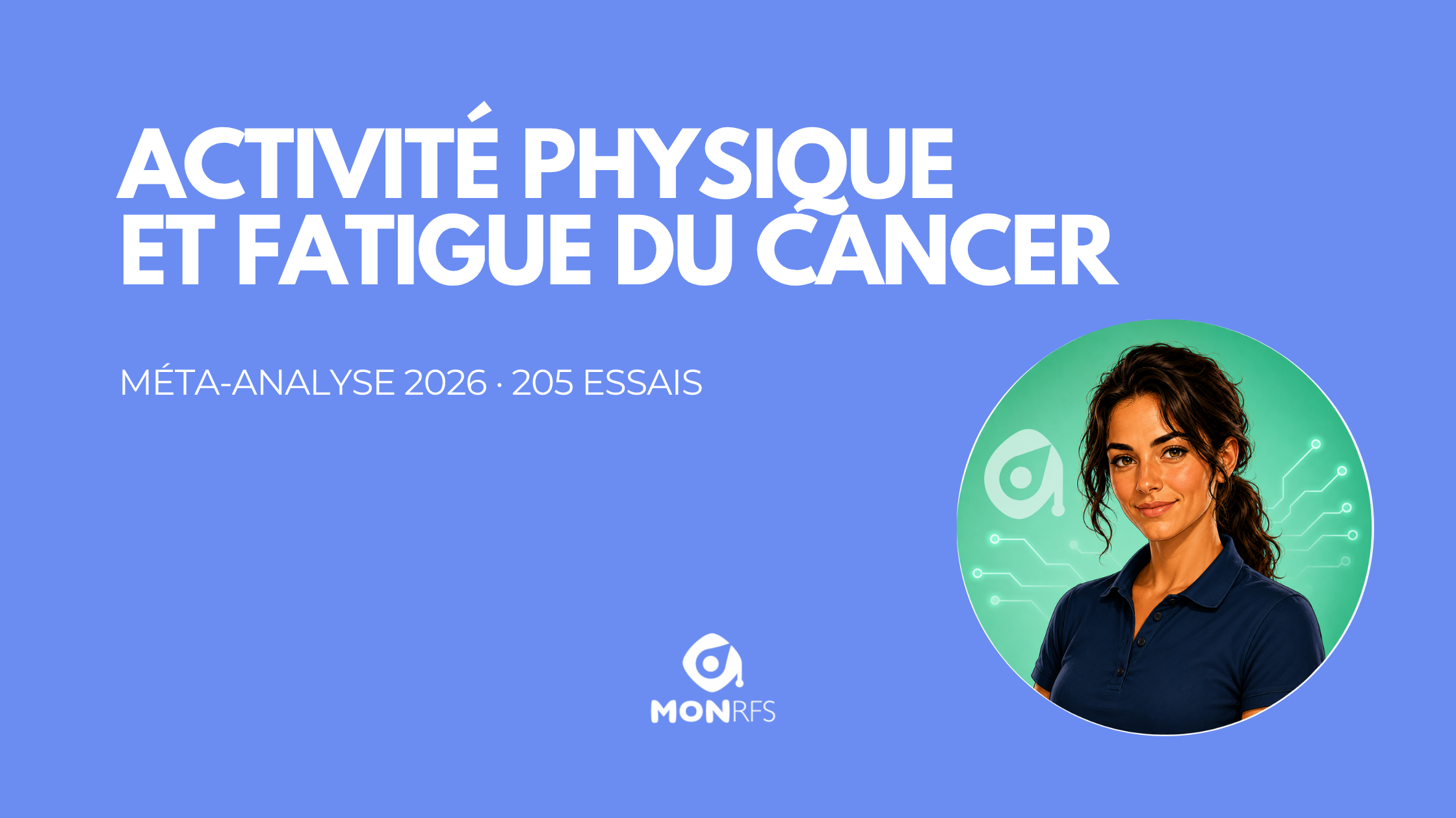 Activité physique adaptée et fatigue liée au cancer — méta-analyse 205 RCT 2026 — MonRFS