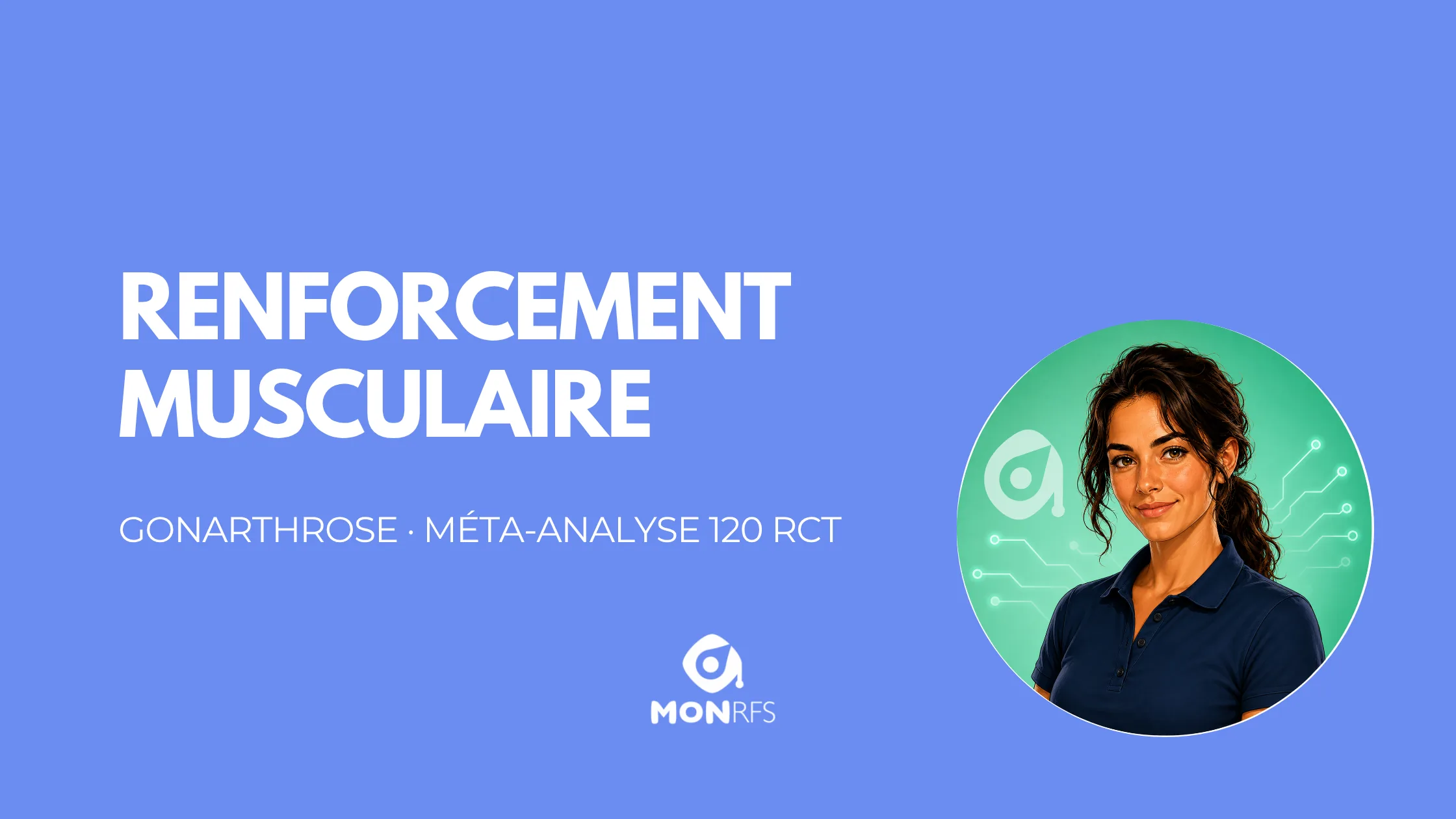 Gonarthrose — ce que p&egrave;sent 120 essais sur le renforcement musculaire — m&eacute;ta-analyse 120 RCT 2026 — MonRFS