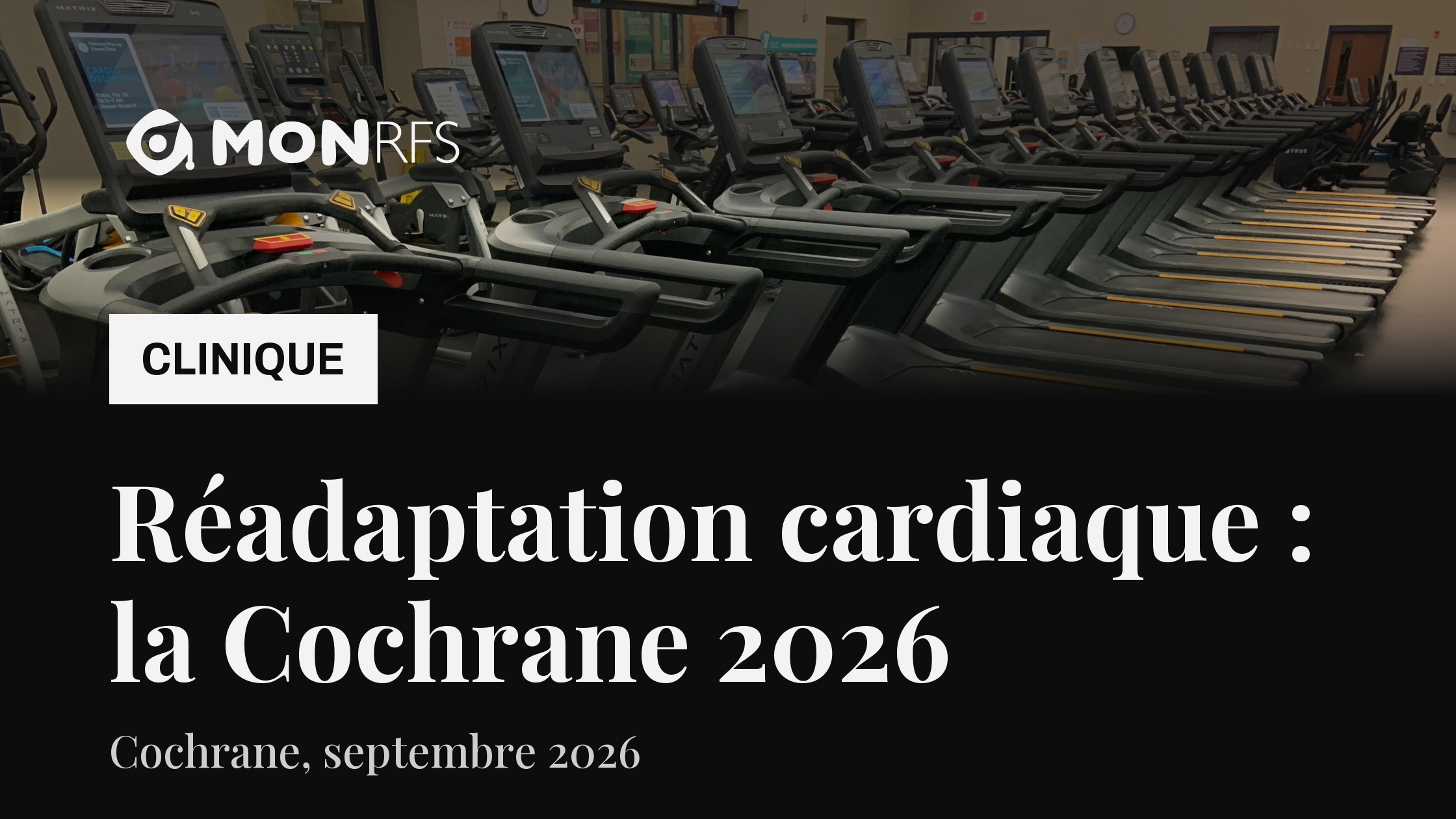 Rangée de tapis de course dans une salle de sport, sans personne, sous le titre Réadaptation cardiaque : la Cochrane 2026, MonRFS