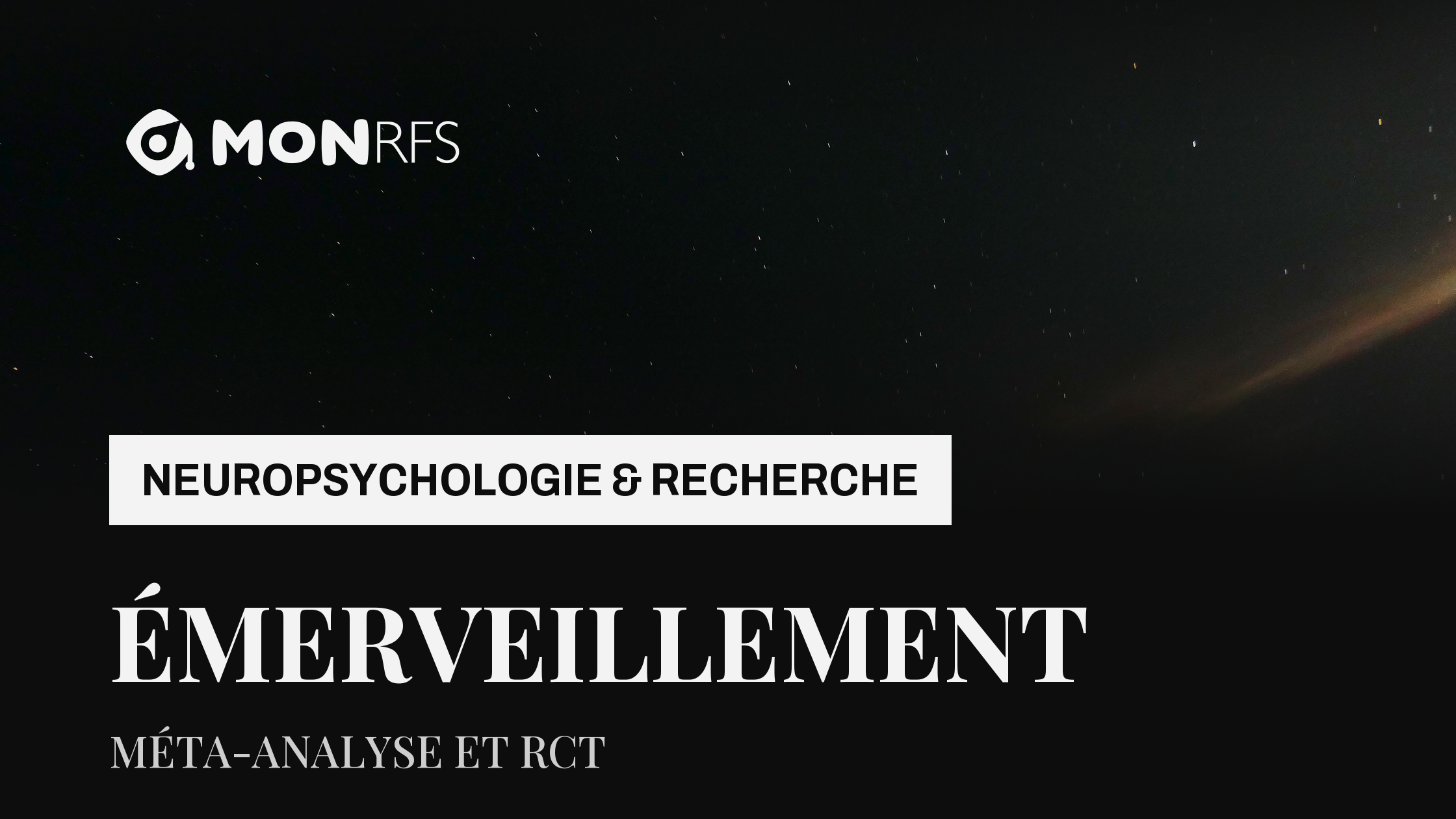 Émerveillement (awe) en neuropsychologie : preuves, limites, pratique — ciel étoilé au-dessus des Cévennes