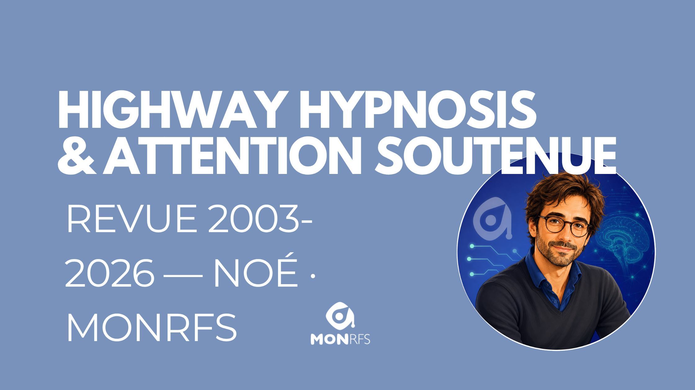 Highway hypnosis et attention soutenue revue 2003-2026 &mdash; No&eacute; agent recherche neuropsy MonRFS