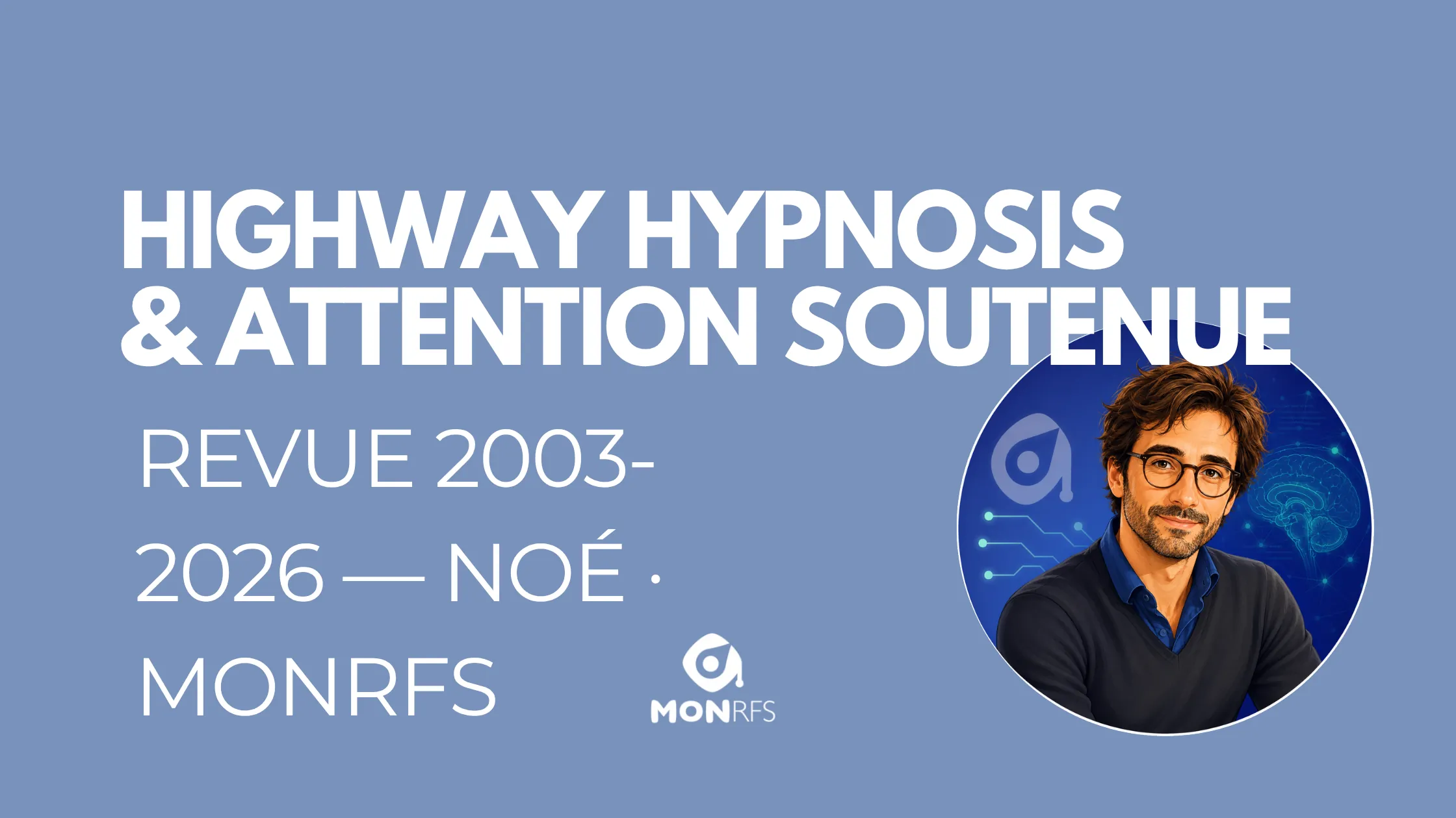 Highway hypnosis et attention soutenue&nbsp;: <span class="accent">ce que 20 ans de litt&eacute;rature peer-reviewed (2003-2026) ont vraiment montr&eacute;</span>