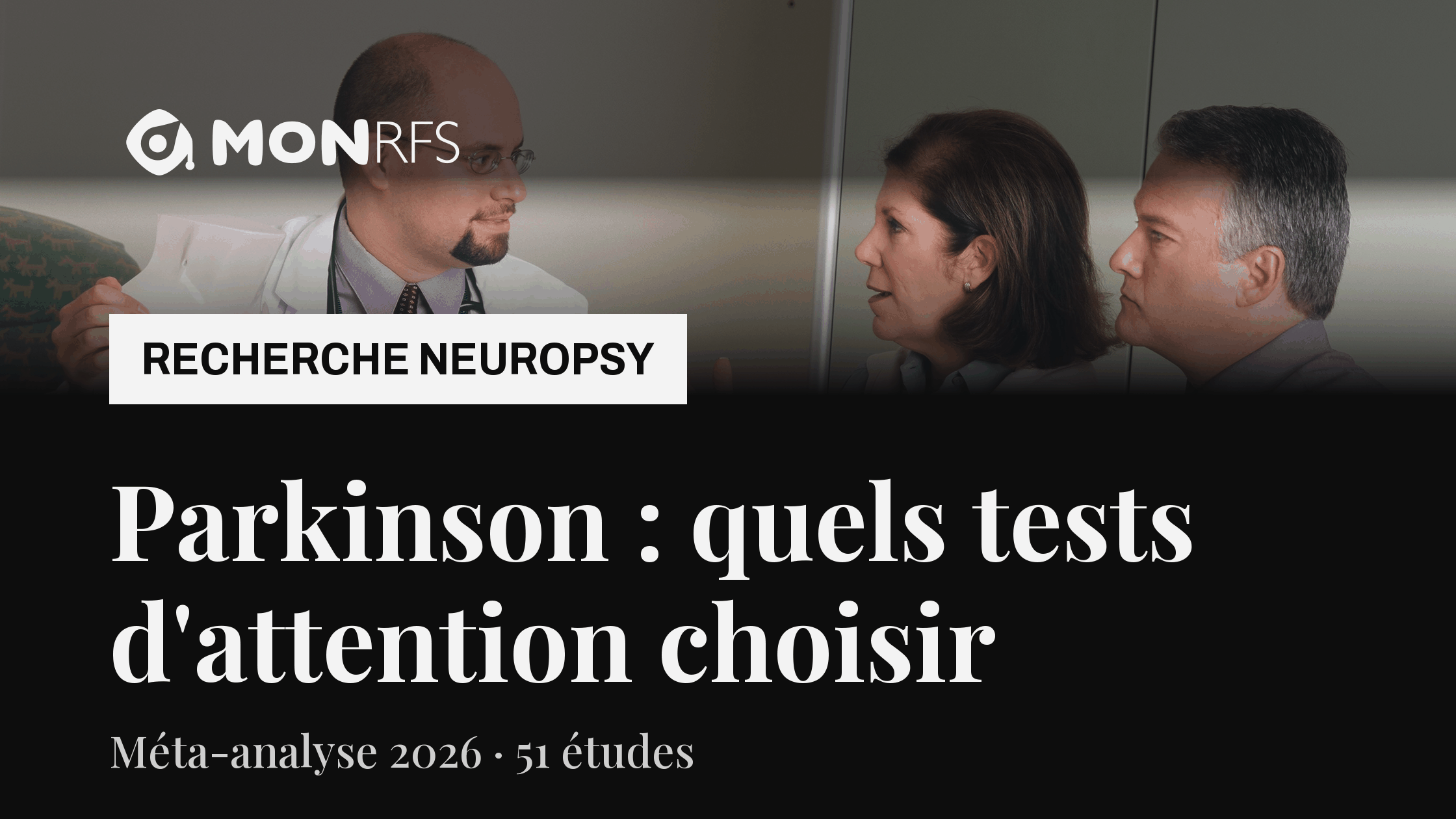 Parkinson et attention : ce qu'une méta-analyse 2026 de 51 études change pour le bilan neuropsy. Consultation clinique, médecin et patients, illustration du bilan neuropsychologique.