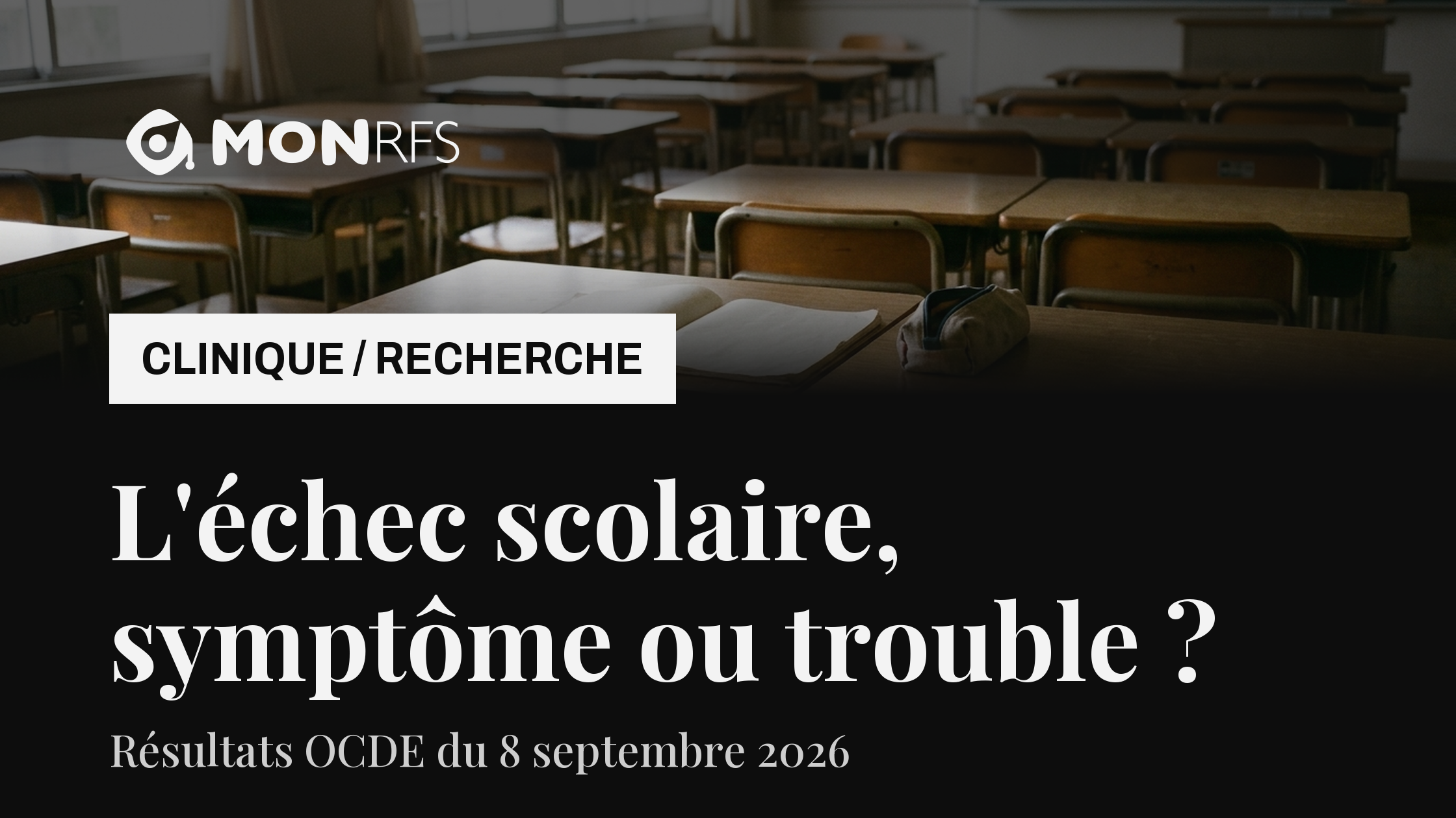 PISA 2025 — échec scolaire ou trouble : le repère clinique — MonRFS