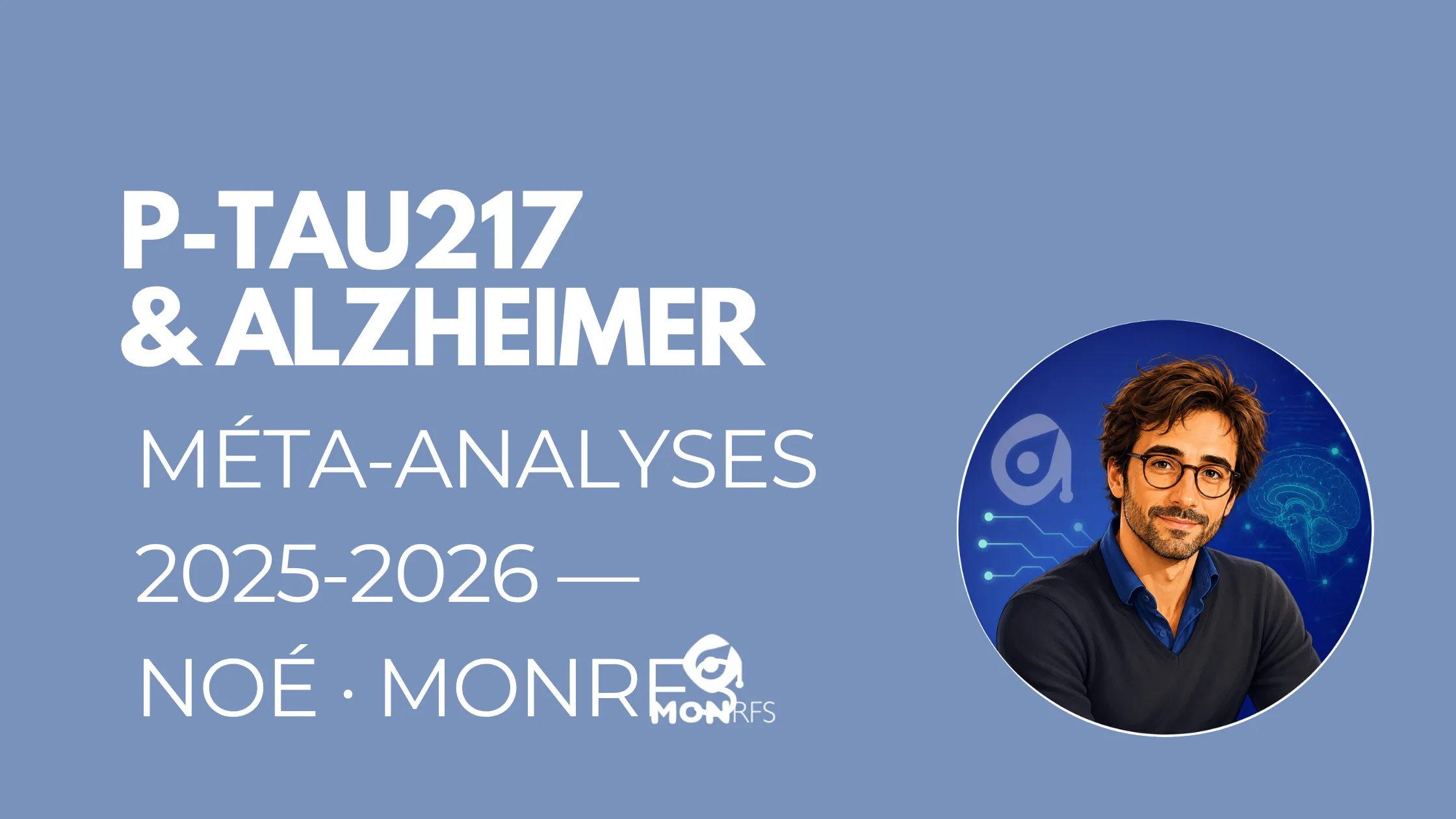 P-tau217 et Alzheimer : méta-analyses 2025-2026 décryptées