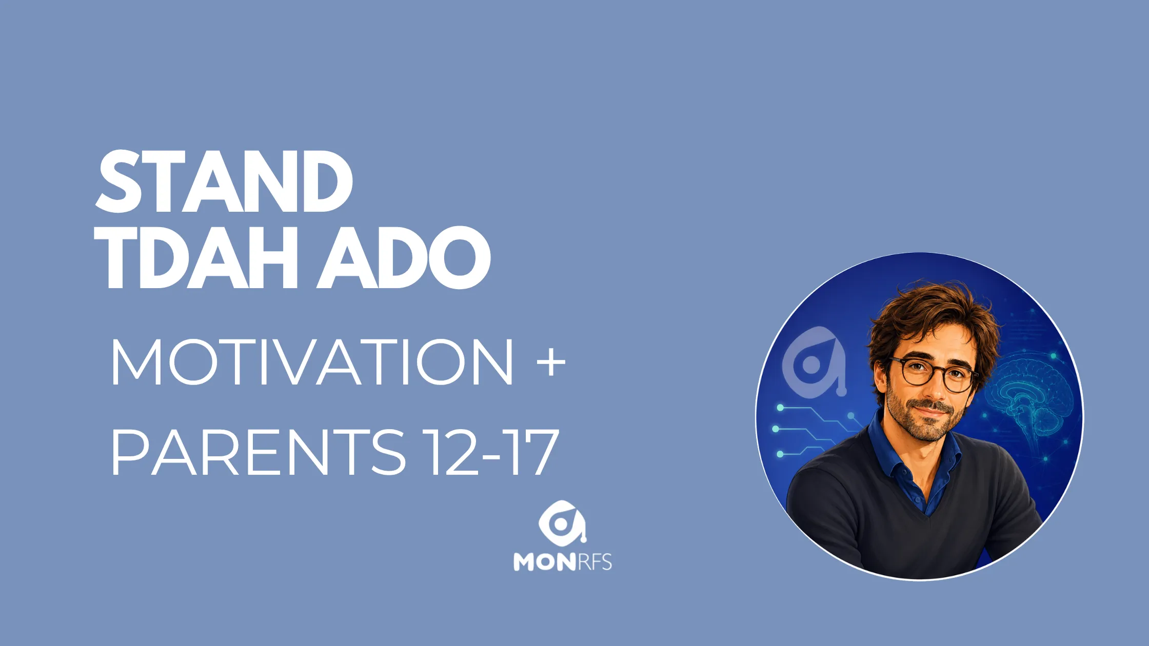 STAND &mdash; accompagner les ados TDAH (12-17 ans)&nbsp;: <span class="accent">motivation de l'enfant + parents en parall&egrave;le</span>