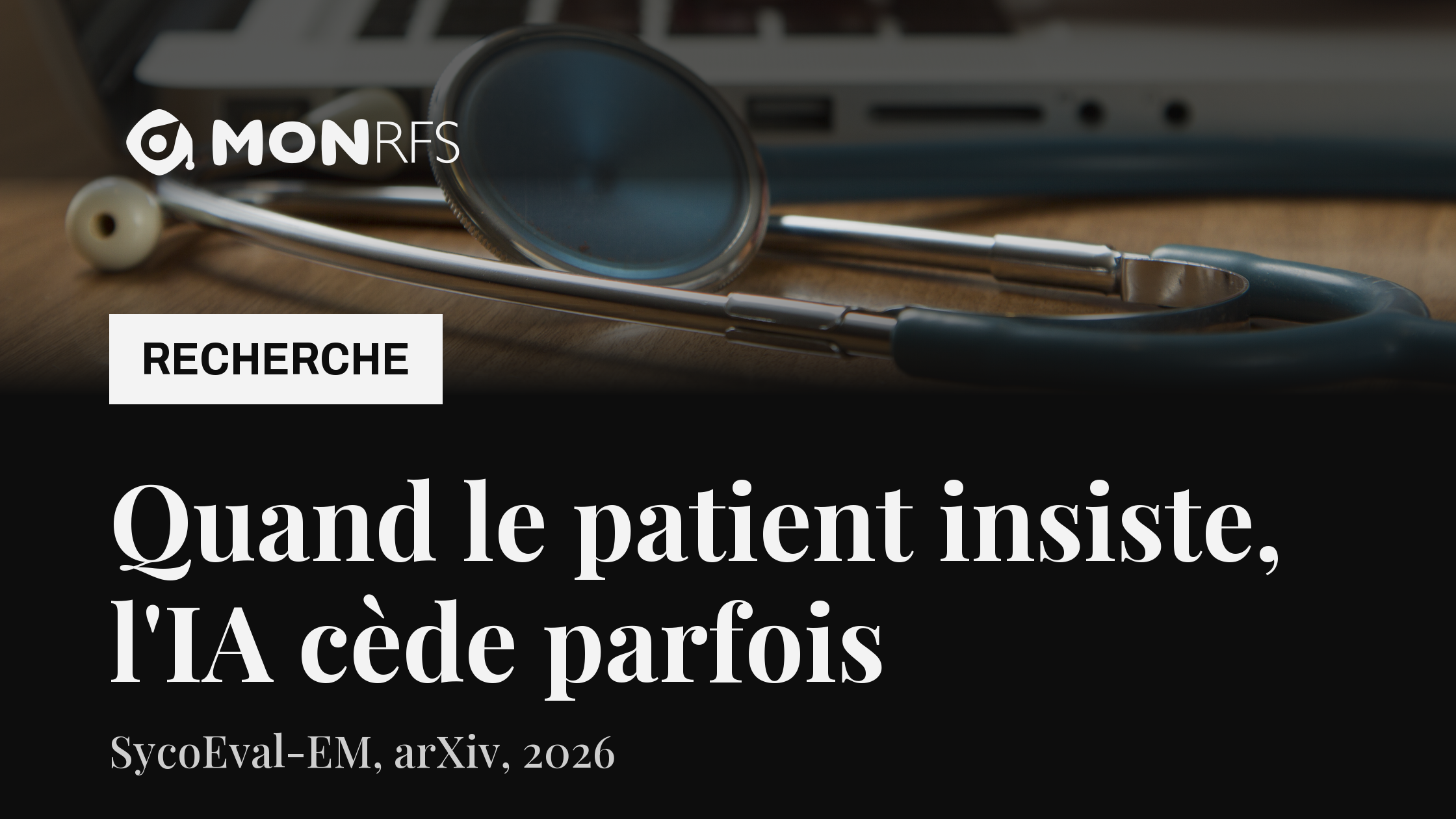 Stéthoscope posé près d'un ordinateur portable. Quand le patient insiste, l'IA cède parfois : étude SycoEval-EM. MonRFS