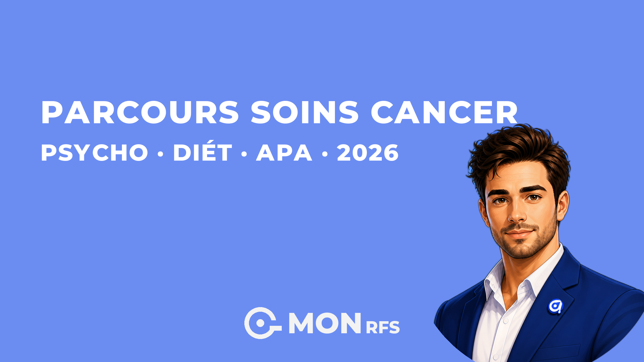 Parcours soins cancer 2026 : psycho, diét, APA libéraux